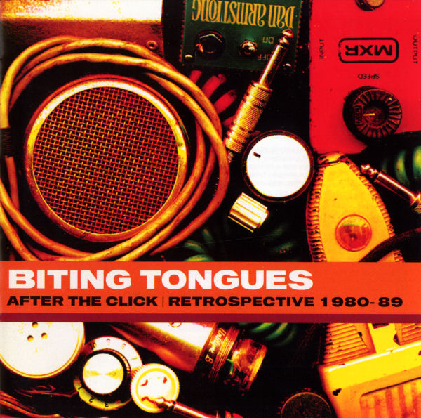Biting Tongues - After The Click (Retrospective 1980-89)